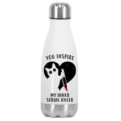 You Inspire My Inner Serial Killer Funny Cat Stainless Steel Insulated Water Bottle