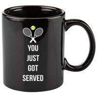 You Just Got Served 11oz C Handle Ceramic Mug
