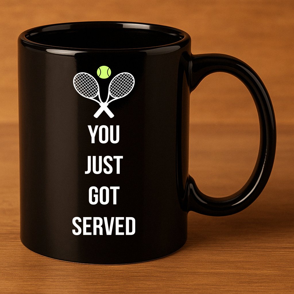 You Just Got Served 11oz C Handle Ceramic Mug