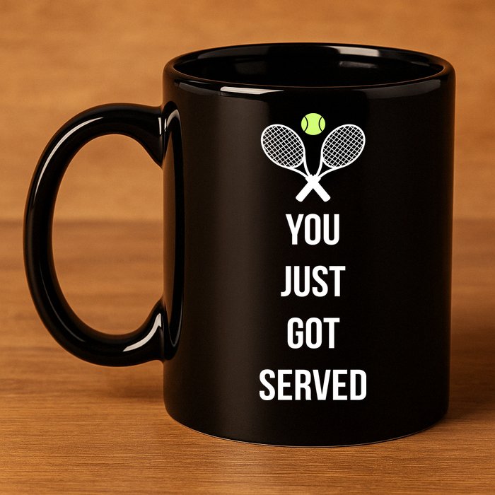 You Just Got Served 11oz C Handle Ceramic Mug