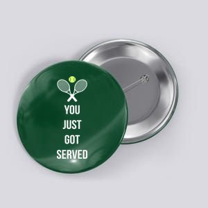 You Just Got Served Button