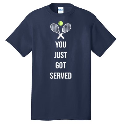 You Just Got Served Tall T-Shirt