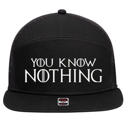 You Know Nothing 7 Panel Mesh Trucker Snapback Hat