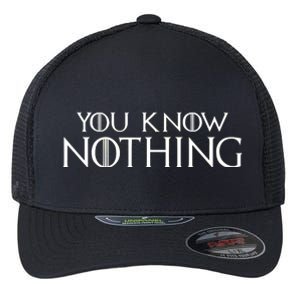 You Know Nothing Flexfit Unipanel Trucker Cap