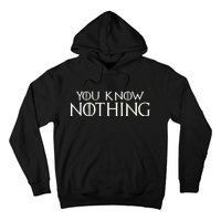 You Know Nothing Hoodie