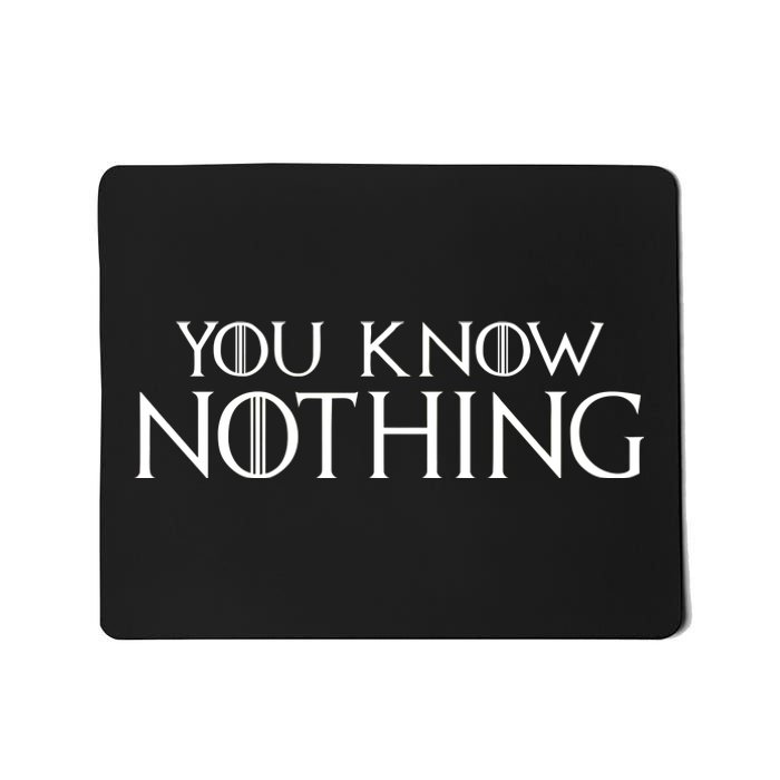 You Know Nothing Mousepad