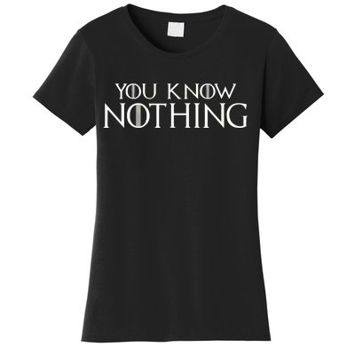 You Know Nothing Women's T-Shirt