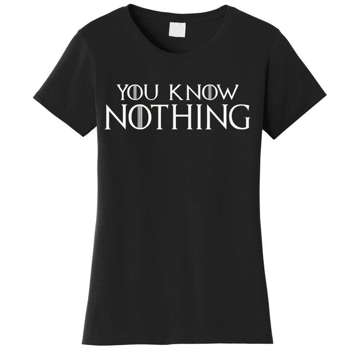 You Know Nothing Women's T-Shirt