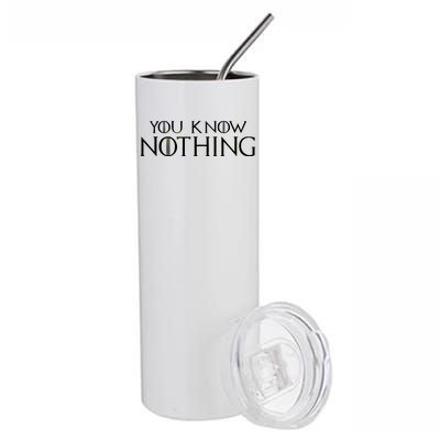 You Know Nothing Stainless Steel Tumbler