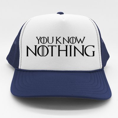 You Know Nothing GOT Trucker Hat