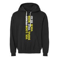 You Look Funny Doing That With Your Head Garment-Dyed Fleece Hoodie