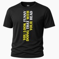 You Look Funny Doing That With Your Head Performance Shirt