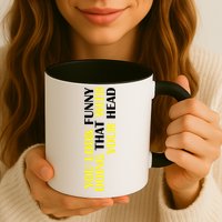 You Look Funny Doing That With Your Head Mug