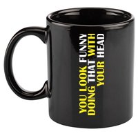 You Look Funny Doing That With Your Head 11oz C Handle Ceramic Mug