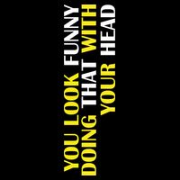 You Look Funny Doing That With Your Head Youth Performance Sprint T-Shirt
