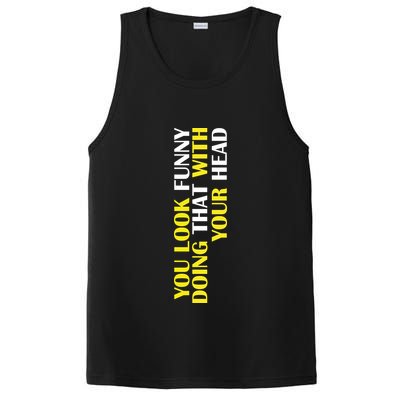 You Look Funny Doing That With Your Head PosiCharge Competitor Tank