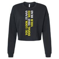 You Look Funny Doing That With Your Head Cropped Pullover Crew