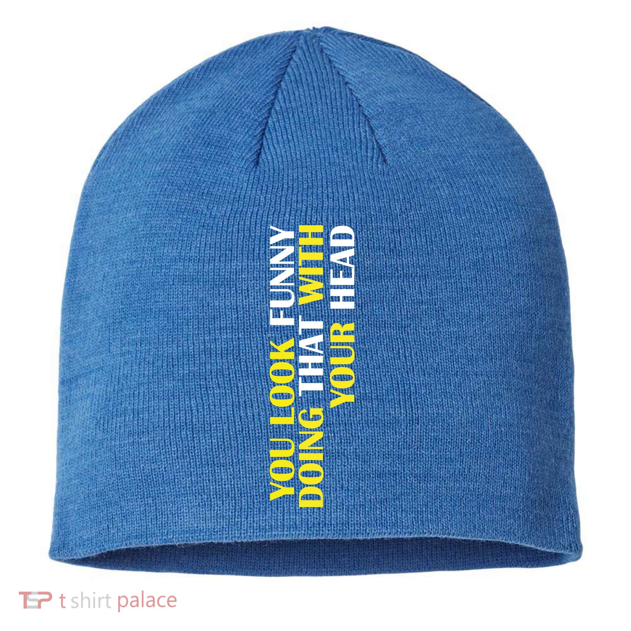 You Look Funny Doing That With Your Head Sustainable Beanie