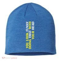 You Look Funny Doing That With Your Head Sustainable Beanie