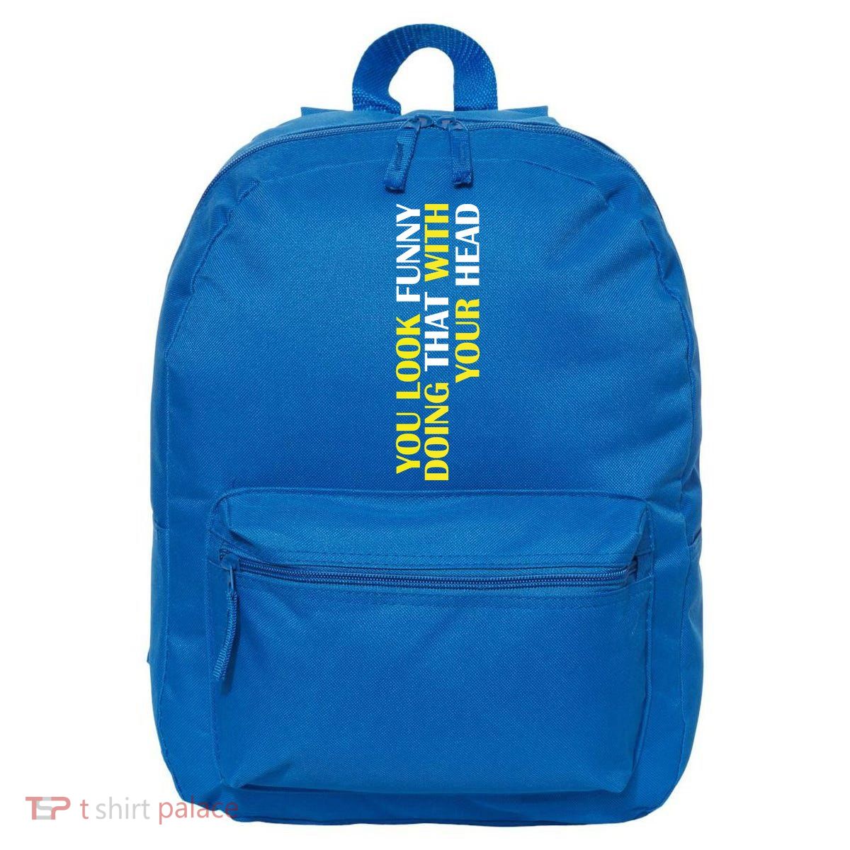 You Look Funny Doing That With Your Head 16 in Basic Backpack