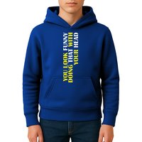 You Look Funny Doing That With Your Head Kids Hoodie