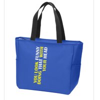 You Look Funny Doing That With Your Head Zip Tote Bag