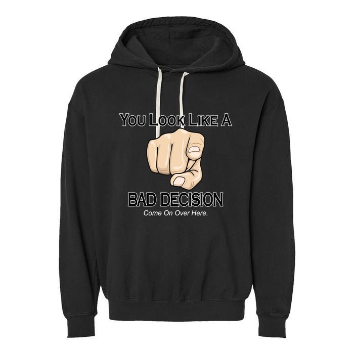 You Look Like A Bad Decision Funny Garment-Dyed Fleece Hoodie