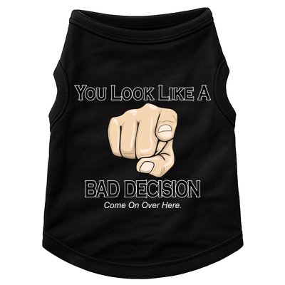 You Look Like A Bad Decision Funny Doggie Tank