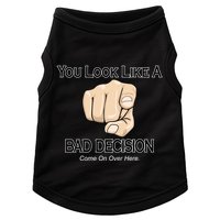 You Look Like A Bad Decision Funny Doggie Tank