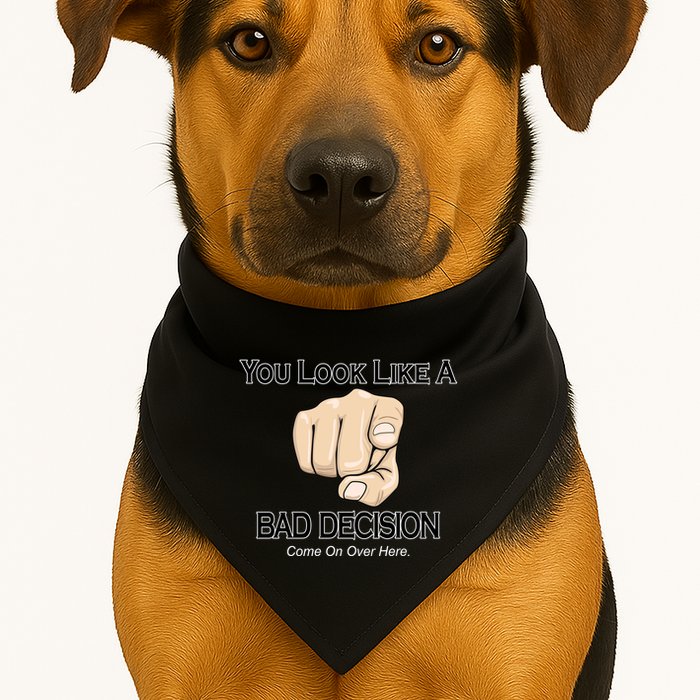 You Look Like A Bad Decision Funny USA-Made Doggie Bandana