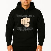 You Look Like A Bad Decision Funny Hoodie