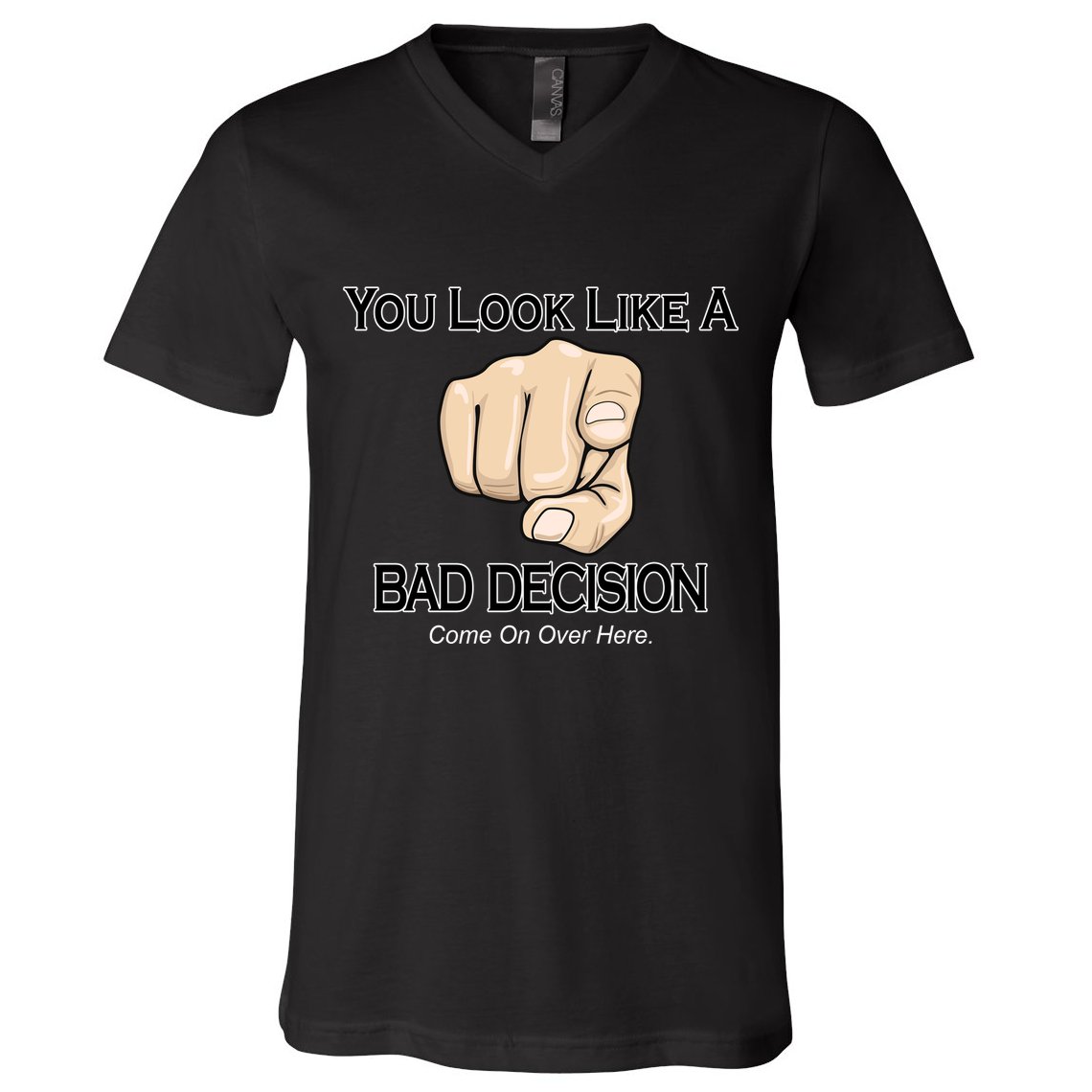 You Look Like A Bad Decision Funny V-Neck T-Shirt