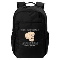You Look Like A Bad Decision Funny Backpack