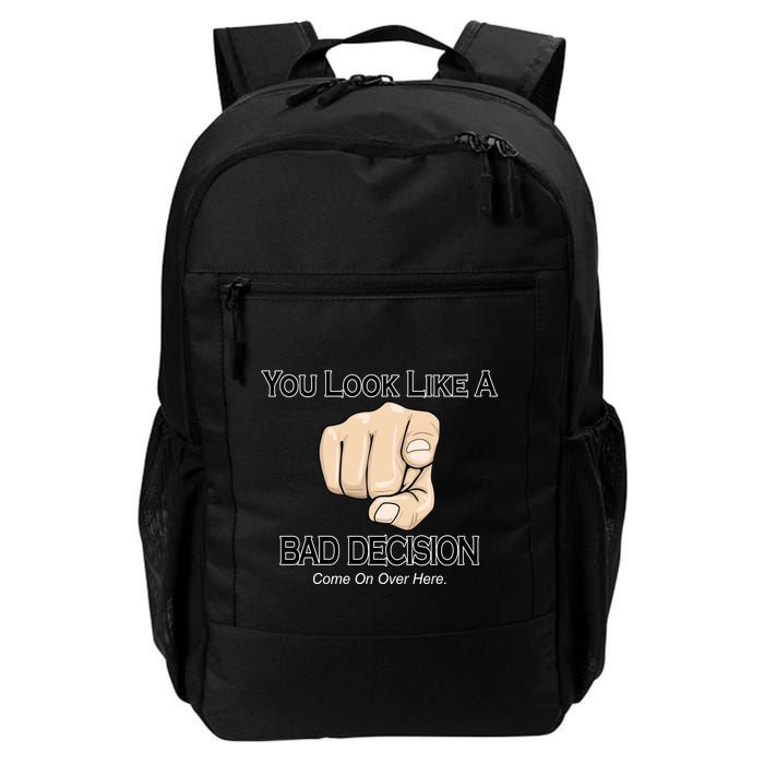 You Look Like A Bad Decision Funny Backpack