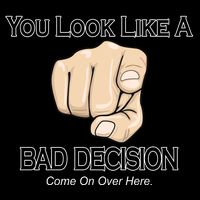 You Look Like A Bad Decision Funny Backpack