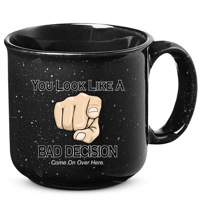 You Look Like A Bad Decision Funny 15oz Campfire Ceramic Mug