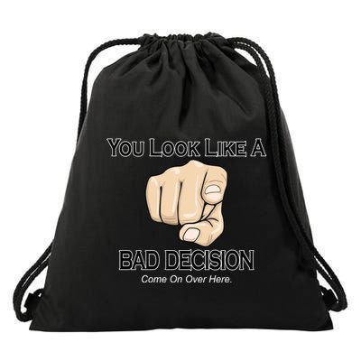 You Look Like A Bad Decision Funny Drawstring Bag