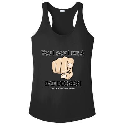 You Look Like A Bad Decision Funny Ladies PosiCharge Competitor Racerback Tank