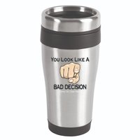 You Look Like A Bad Decision Funny 16oz Travel Tumbler