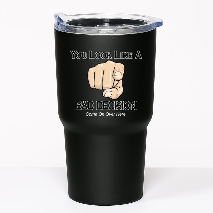 You Look Like A Bad Decision Funny Tumbler