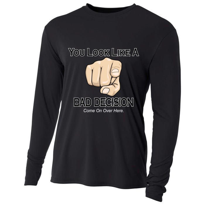You Look Like A Bad Decision Funny Cooling Performance Long Sleeve Crew