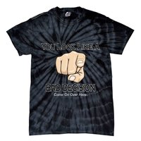 You Look Like A Bad Decision Funny Tie-Dye T-Shirt