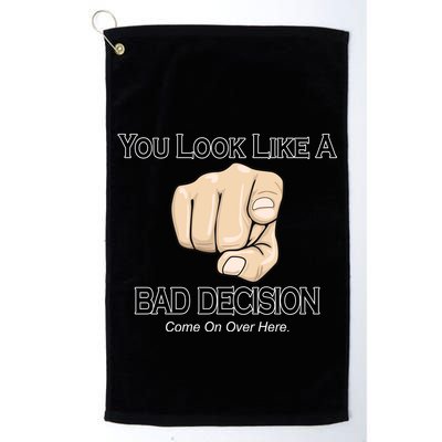 You Look Like A Bad Decision Funny Golf Towel