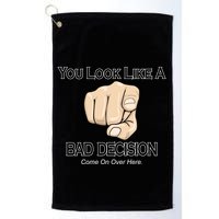 You Look Like A Bad Decision Funny Golf Towel
