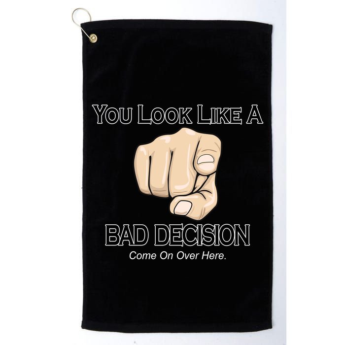 You Look Like A Bad Decision Funny Golf Towel