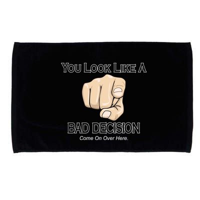 You Look Like A Bad Decision Funny Microfiber Hand Towel