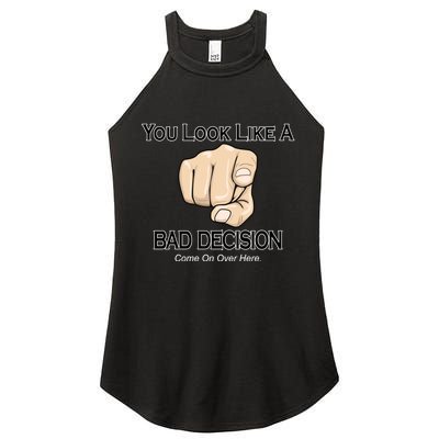You Look Like A Bad Decision Funny Women's Perfect Tri Rocker Tank