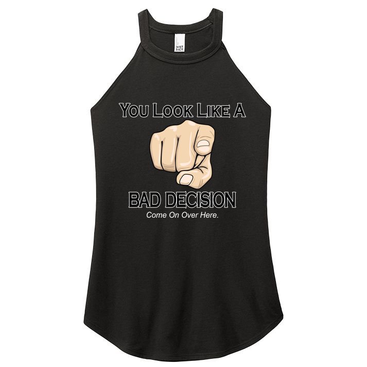 You Look Like A Bad Decision Funny Women's Perfect Tri Rocker Tank