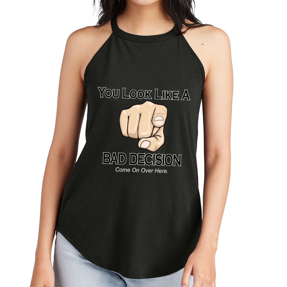 You Look Like A Bad Decision Funny Women's Perfect Tri Rocker Tank