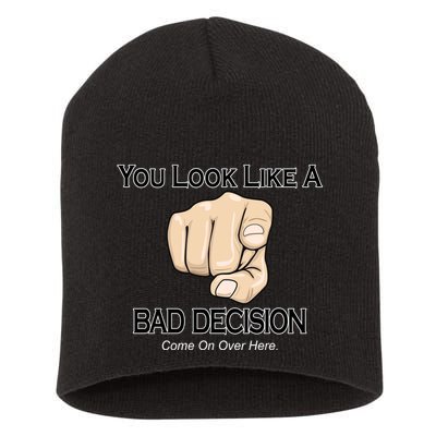 You Look Like A Bad Decision Funny Short Acrylic Beanie